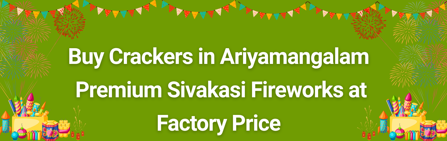 Colorful Sivakasi fireworks and Diwali crackers available for delivery in Ariyamangalam at factory price