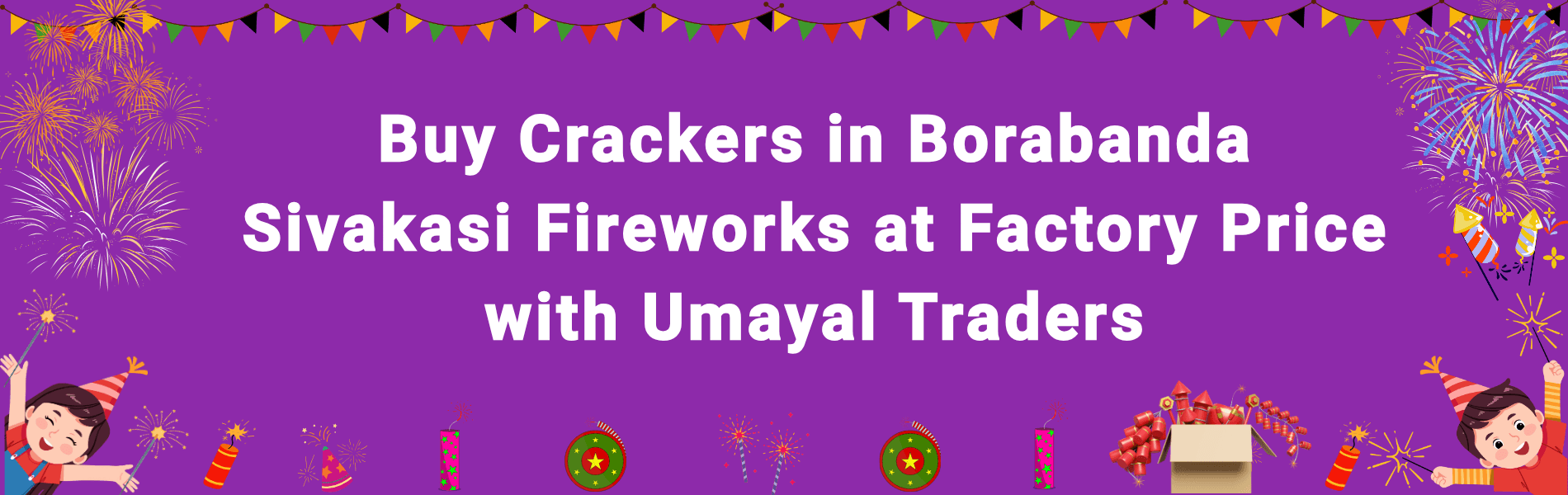 Buy Crackers in Borabanda – Sivakasi Fireworks at Factory Price with PMS Crackers