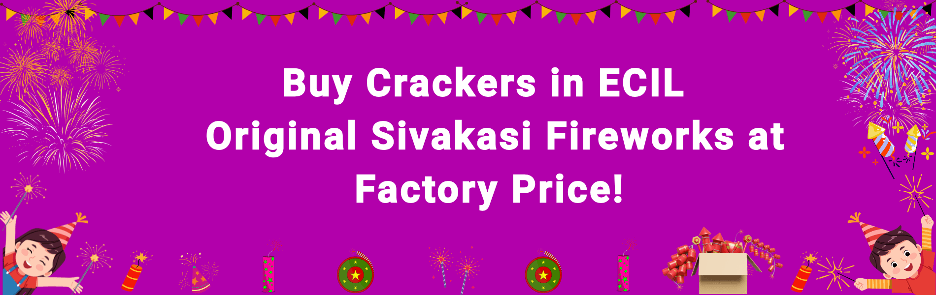 Best Place to Buy Crackers in ECIL – Sivakasi Fireworks at Factory Price with Home Delivery