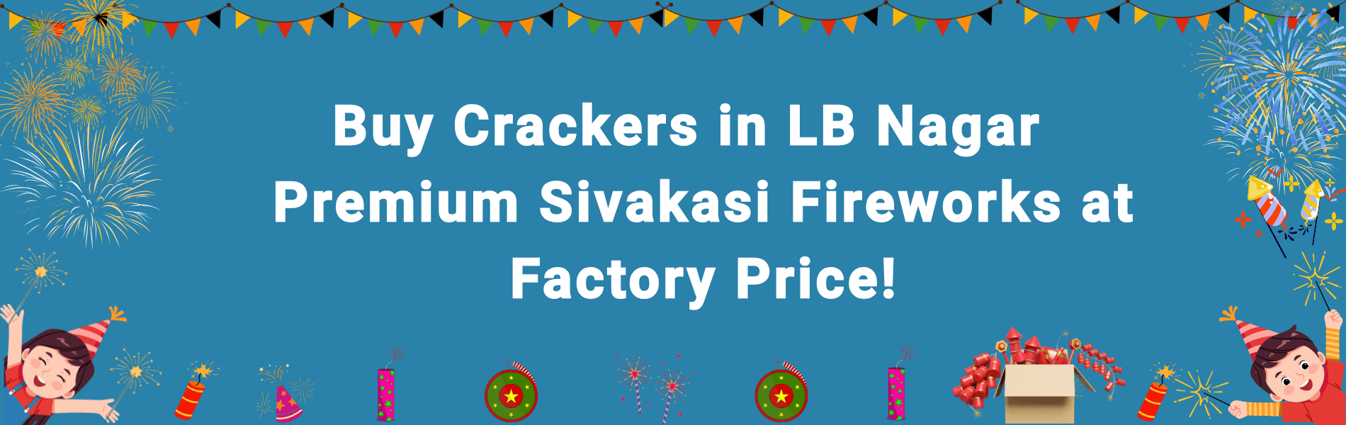 Best Shop to Buy Crackers in LB Nagar – Sivakasi Fireworks at Factory Price