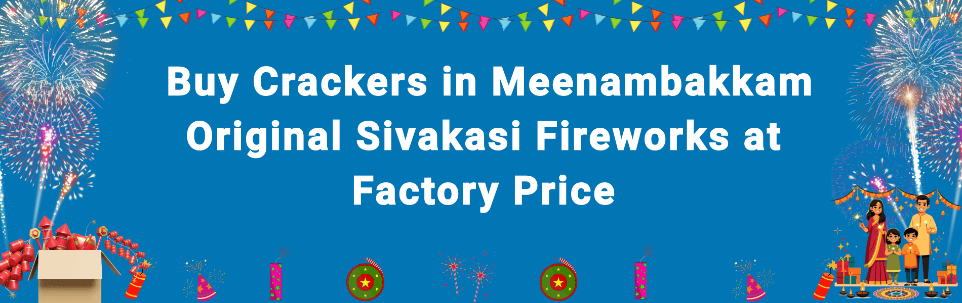 Buy Crackers in Meenambakkam at Sivakasi Factory Price | Diwali Fireworks Delivery