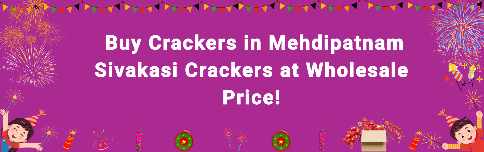 Best Place to Buy Crackers in Mehdipatnam – Sivakasi Fireworks at Wholesale Price Online