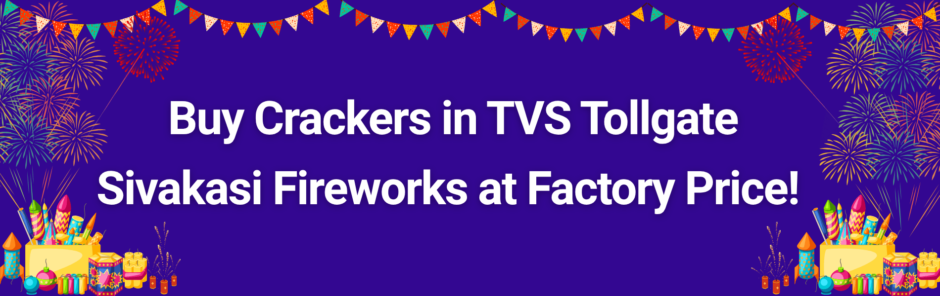 Colorful Sivakasi fireworks and Diwali crackers available for delivery in TVS Tollgate area