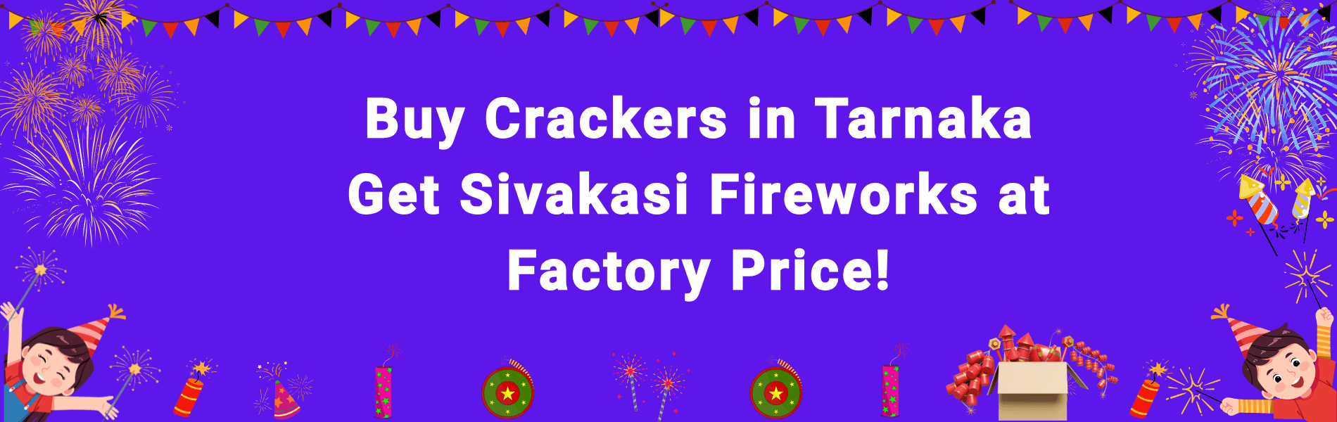 Buy Diwali Crackers in Tarnaka Hyderabad at Factory Price | Sivakasi Fireworks Online