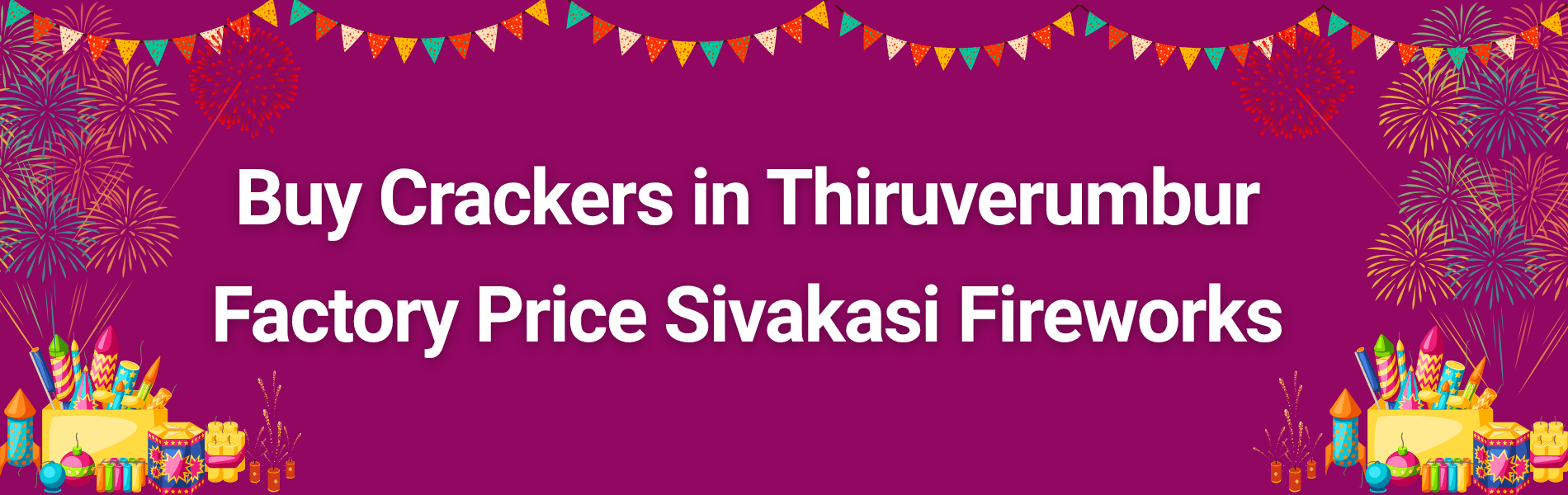 Colorful Sivakasi fireworks and Diwali crackers available for delivery in Thiruverumbur