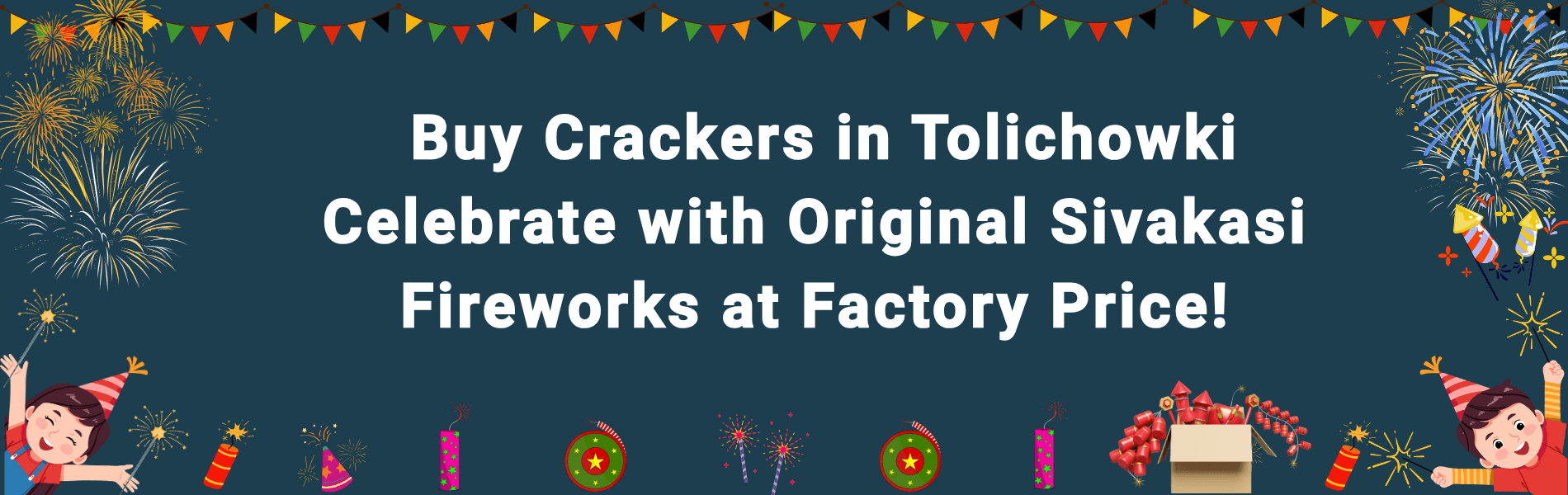 Buy Crackers in Tolichowki – Sivakasi Fireworks at Factory Price with Home Delivery