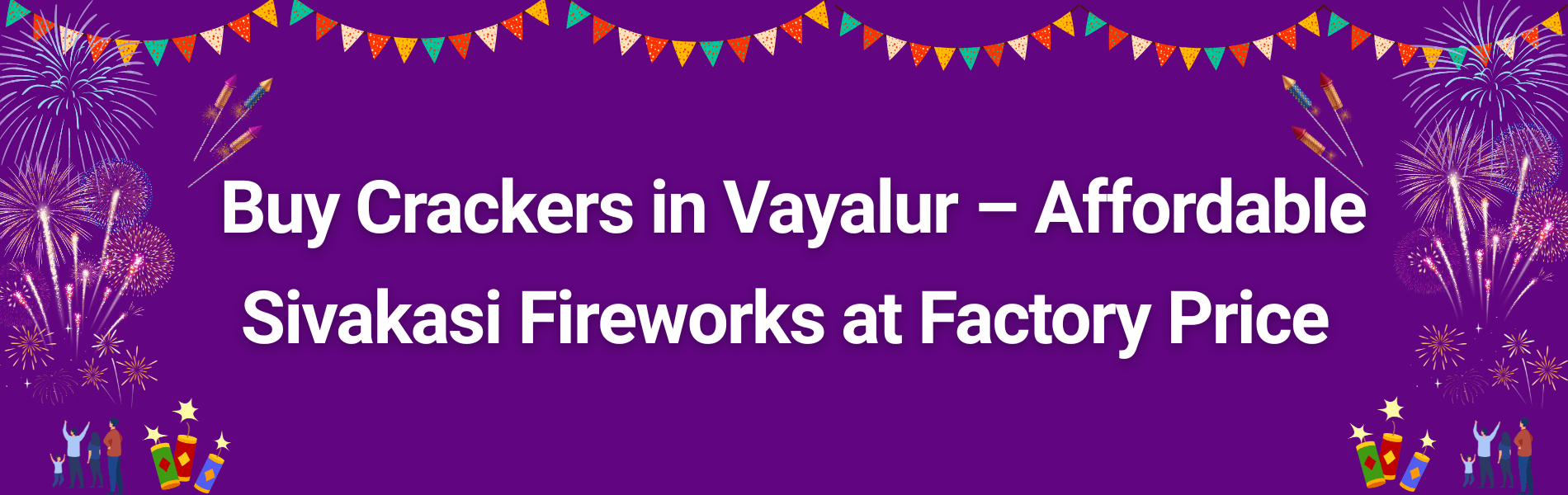 Colorful Sivakasi fireworks and Diwali crackers collection available for delivery in Vayalur