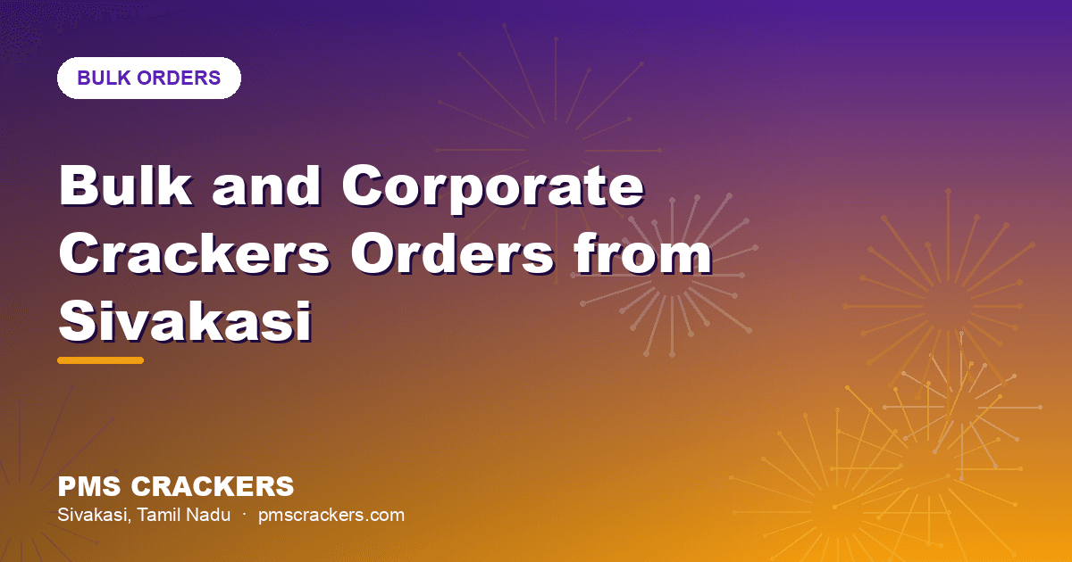 Bulk and Corporate Crackers Orders from Sivakasi