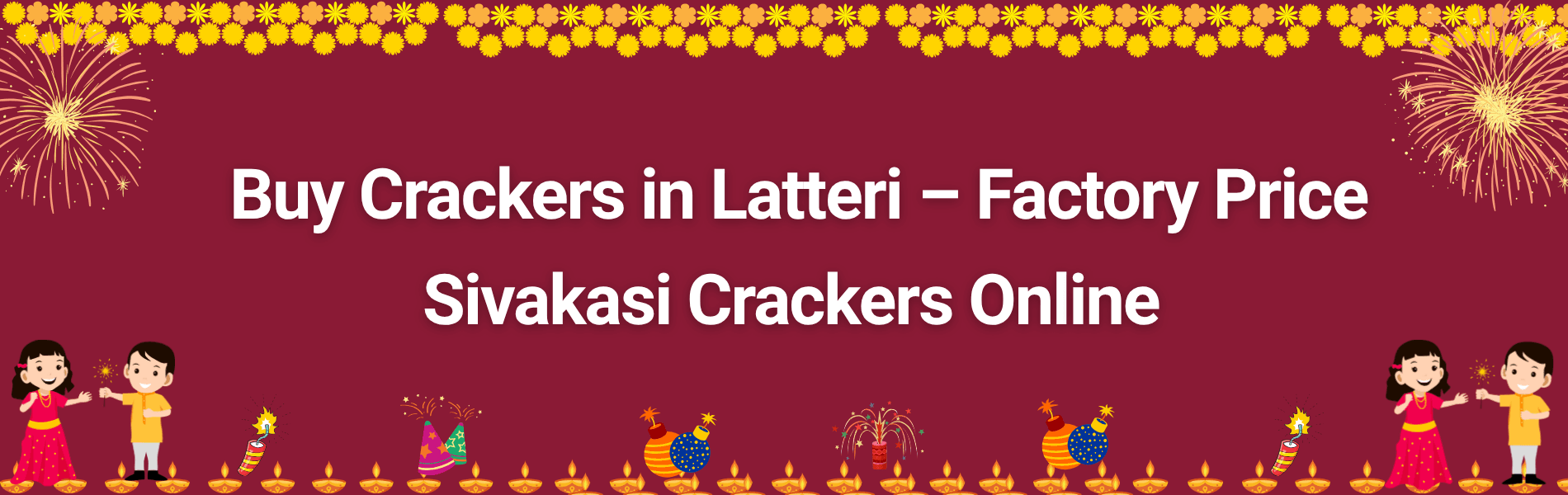Colorful Sivakasi fireworks and Diwali crackers available for online delivery in Latteri