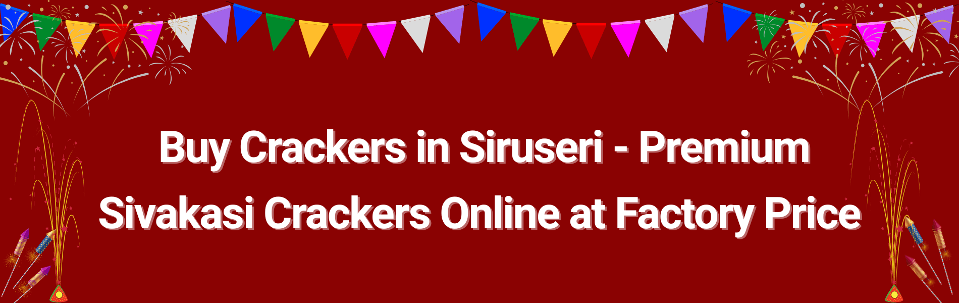 Colorful Sivakasi fireworks and Diwali crackers available for online delivery in Siruseri